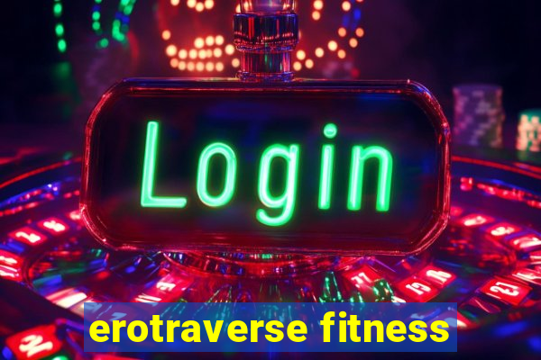 erotraverse fitness